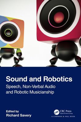 Sound and Robotics: Speech, Non-Verbal Audio Robotic Musicianship