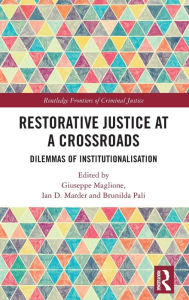 It textbooks for free downloads Restorative Justice at a Crossroads: Dilemmas of Institutionalisation English version 9781032341217 by Giuseppe Maglione, Ian D. Marder, Brunilda Pali