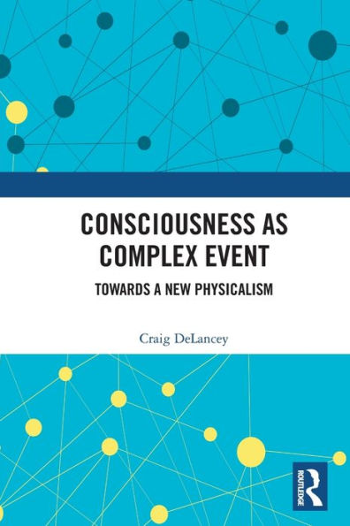 Consciousness as Complex Event: Towards a New Physicalism