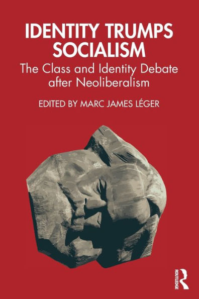 Identity Trumps Socialism: The Class and Debate after Neoliberalism