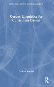 Title: Corpus Linguistics for Curriculum Design, Author: Graham  Burton