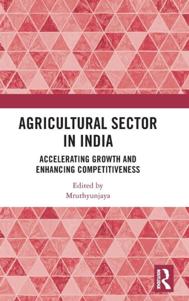 Agricultural Sector India: Accelerating Growth and Enhancing Competitiveness