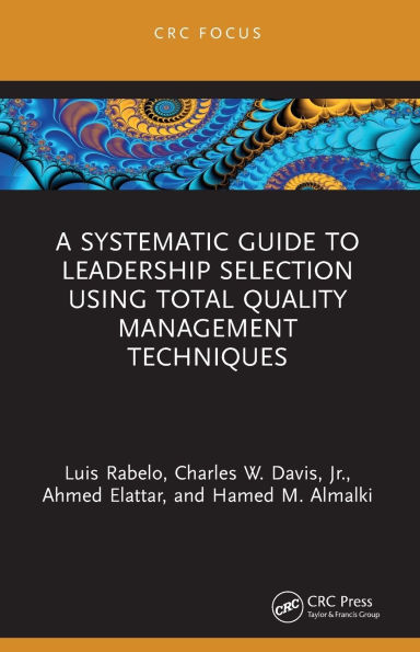 A Systematic Guide to Leadership Selection Using Total Quality Management Techniques