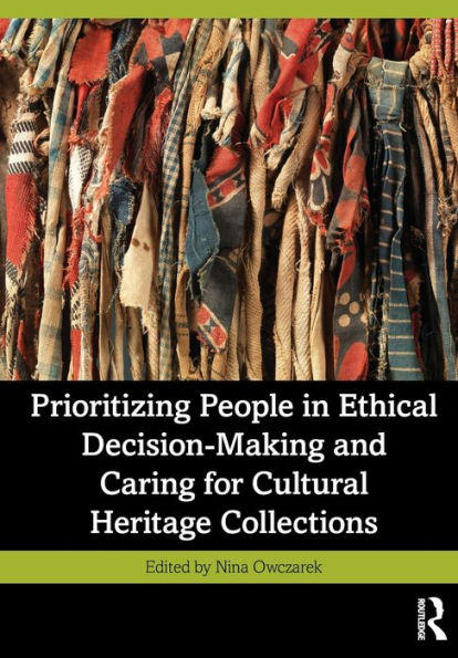 Prioritizing People Ethical Decision-Making and Caring for Cultural Heritage Collections