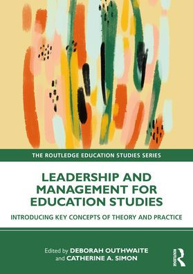 Leadership and Management for Education Studies: Introducing Key Concepts of Theory Practice