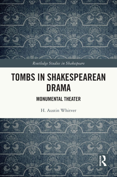 Tombs Shakespearean Drama: Monumental Theater