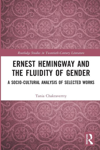 Ernest Hemingway and the Fluidity of Gender: A Socio-Cultural Analysis Selected Works