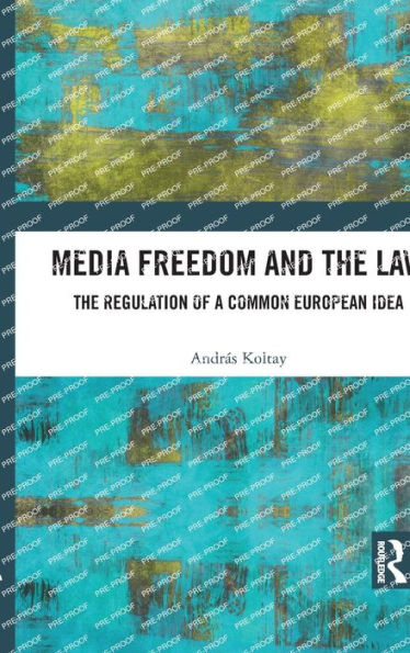 Media Freedom and The Law: Regulation of a Common European Idea