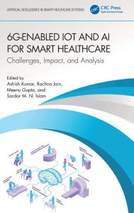Title: 6G-Enabled IoT and AI for Smart Healthcare: Challenges, Impact, and Analysis, Author: Ashish Kumar