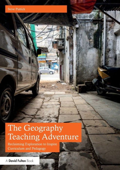 The Geography Teaching Adventure: Reclaiming Exploration to Inspire Curriculum and Pedagogy