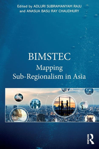 BIMSTEC: Mapping Sub-Regionalism Asia