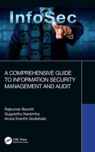 Title: A Comprehensive Guide to Information Security Management and Audit, Author: Rajkumar Banoth