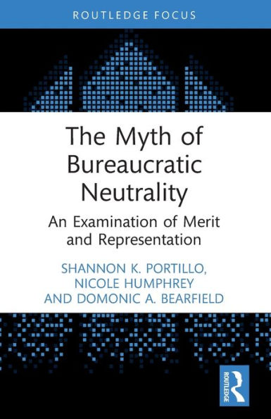 The Myth of Bureaucratic Neutrality: An Examination Merit and Representation
