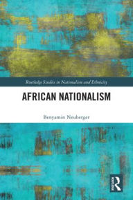 Title: African Nationalism, Author: Benyamin Neuberger