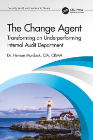 Title: The Change Agent: Transforming an Underperforming Internal Audit Department, Author: Hernan Murdock