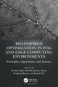 Title: Bio-Inspired Optimization in Fog and Edge Computing Environments: Principles, Algorithms, and Systems, Author: Punit Gupta