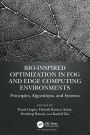 Bio-Inspired Optimization in Fog and Edge Computing Environments: Principles, Algorithms, and Systems