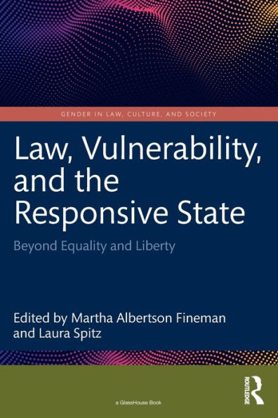 Law, Vulnerability, and the Responsive State: Beyond Equality Liberty