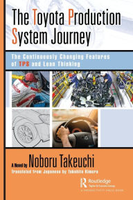 Title: The Toyota Production System Journey: The Continuously Changing Features of TPS and Lean Thinking, Author: Noboru Takeuchi
