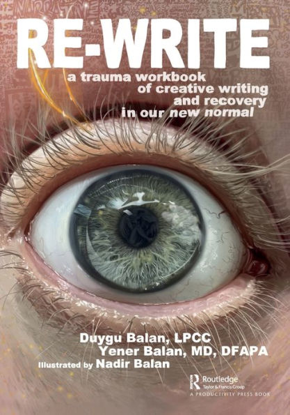 Re-Write: A Trauma Workbook of Creative Writing and Recovery Our New Normal