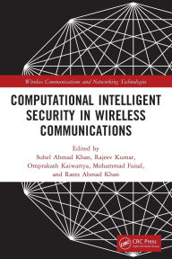 Title: Computational Intelligent Security in Wireless Communications, Author: Suhel Ahmed Khan