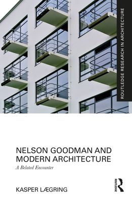 Nelson Goodman and Modern Architecture: A Belated Encounter