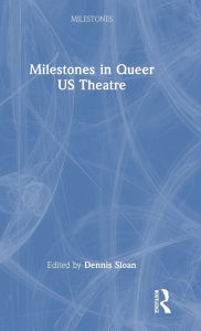 Free download audio books for mobile Milestones in Queer US Theatre 9781032347684 by Dennis Sloan DJVU iBook (English literature)