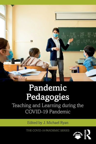 Pandemic Pedagogies: Teaching and Learning during the COVID-19