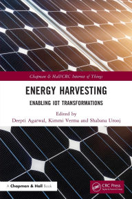 Title: Energy Harvesting: Enabling IoT Transformations, Author: Deepti Agarwal