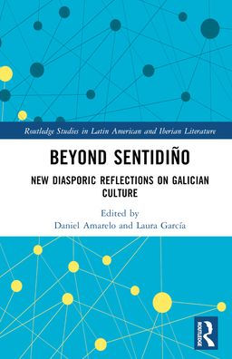 Beyond sentidiño: New Diasporic Reflections on Galician Culture