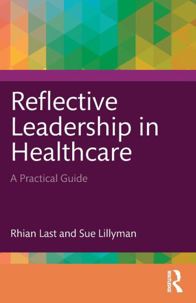 Reflective Leadership Healthcare: A Practical Guide