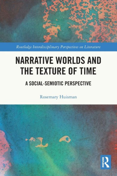 Narrative Worlds and the Texture of Time: A Social-Semiotic Perspective