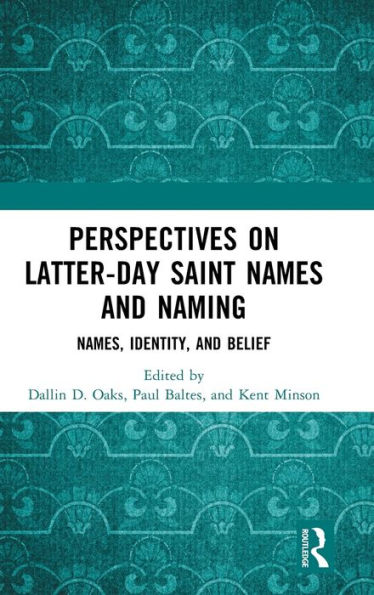 Perspectives on Latter-day Saint Names and Naming: Names, Identity, Belief