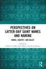 Perspectives on Latter-day Saint Names and Naming: Names, Identity, and Belief