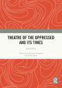Theatre of the Oppressed and its Times