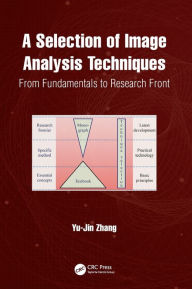 Title: A Selection of Image Analysis Techniques: From Fundamental to Research Front, Author: Yu-Jin Zhang