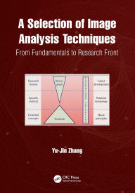 Title: A Selection of Image Analysis Techniques: From Fundamental to Research Front, Author: Yu-Jin Zhang