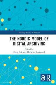 Title: The Nordic Model of Digital Archiving, Author: Greg Bak