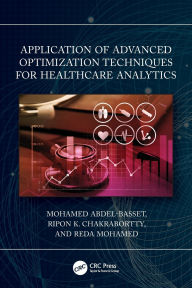 Title: Application of Advanced Optimization Techniques for Healthcare Analytics, Author: Mohamed Abdel-Basset