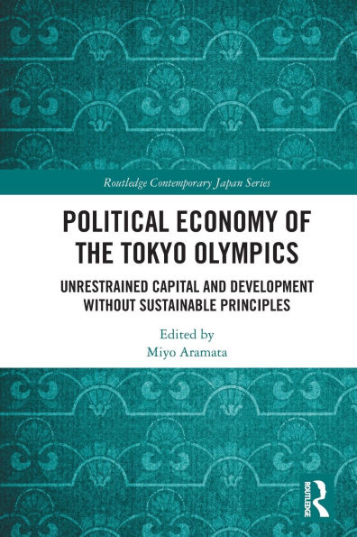 Political Economy of the Tokyo Olympics: Unrestrained Capital and Development without Sustainable Principles