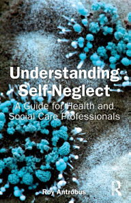 Free ebooks torrent downloads Understanding Self-Neglect: A Guide for Health and Social Care Professionals