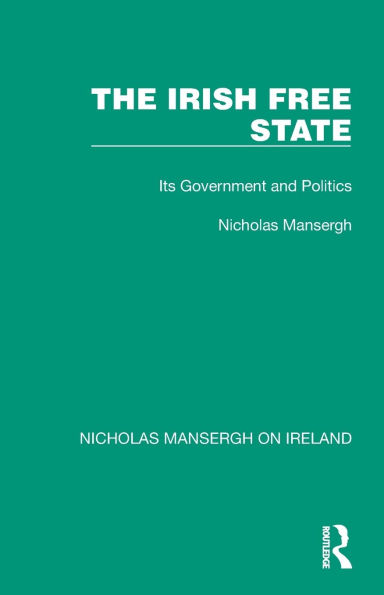 The Irish Free State: Its Government and Politics