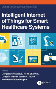 Title: Intelligent Internet of Things for Smart Healthcare Systems, Author: Durgesh Srivastava