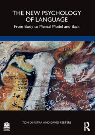 Title: The New Psychology of Language: From Body to Mental Model and Back, Author: Ton Dijkstra