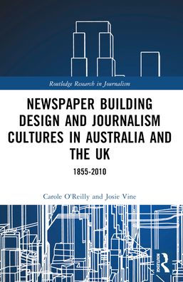 Newspaper Building Design and Journalism Cultures Australia the UK: 1855-2010