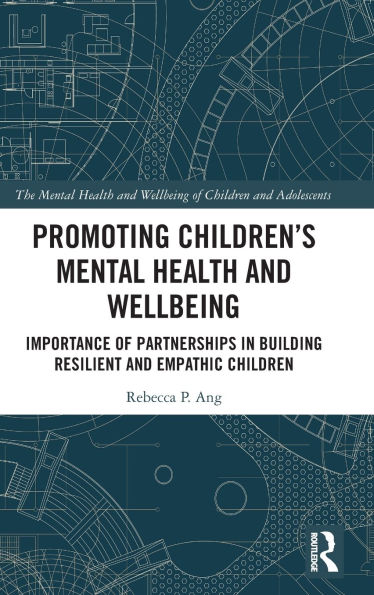 Promoting Children's Mental Health and Wellbeing: Importance of Partnerships Building Resilient Empathic Children