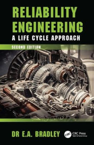 Title: Reliability Engineering: A Life Cycle Approach, Author: Dr Edgar Bradley