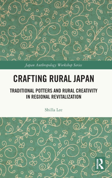 Crafting Rural Japan: Traditional Potters and Rural Creativity in Regional Revitalization