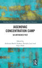 Jasenovac Concentration Camp: An Unfinished Past