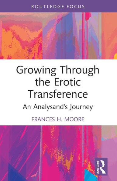 Growing Through the Erotic Transference: An Analysand's Journey